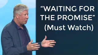 “WAITING FOR THE PROMISE” - by Pastor Robert Morris (Must Watch)