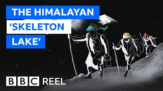 The mystery of the Himalayan 'Skeleton Lake' - BBC REEL