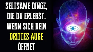 7 seltsame Dinge, die du erlebst, wenn sich dein drittes Auge öffnet