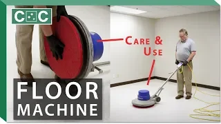 The Use and Care of a Floor Machine | Clean Care