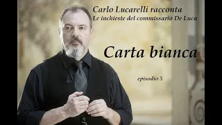 Carlo Lucarelli racconta Le inchieste del commissario De Luca "Carta bianca" episodio 05