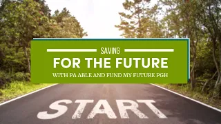 Saving For The Future With PA ABLE and Fund My Future PGH