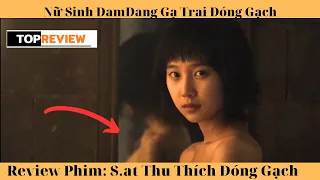 Nữ Sinh Gạ Đóng Gạch Hóa Ra Lại Là Sát Thủ Chuyên Săn Đàn Ông-Review Phim Hay