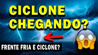 URGENTE! CICLONE, FRENTE FRIA E TEMPESTADES NOS PRÓXIMOS DIAS - SUL, SUDESTE, CENTRO-NORTE DO BRASIL