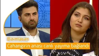 Cahangirin anası canlı yayıma bağlandı (Bizimləsən)