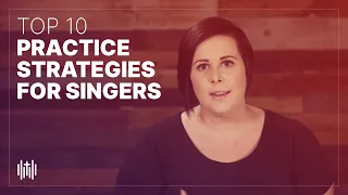 Top 10 Practice Strategies for Singers // Worship Training