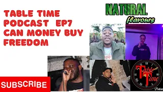 Table Time Podcast Ep7: Can money Buy Freedom