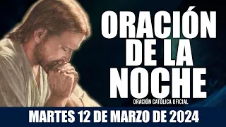 Oración de la Noche de hoy MARTES 12 DE MARZO DE 2024| Oración Católica