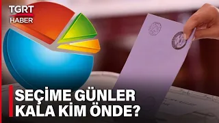 Seçime Sayılı Günler Kala Anketler Ne Diyor? Cumhurbaşkanlığı Yarışında Kim Önde? - TGRT Haber