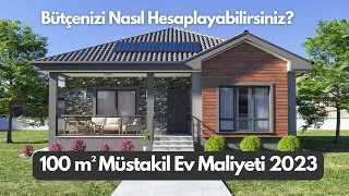 100 m² Müstakil Ev Maliyeti 2023: Bütçenizi Nasıl Hesaplayabilirsiniz?