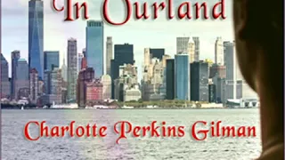 With Her in Ourland by Charlotte Perkins GILMAN read by Various | Full Audio Book