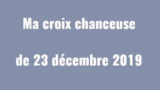 Ma croix chanceuse de 23 décembre 2019