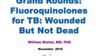 Grand Rounds: Fluoroquinolones for TB: Wounded but Not Dead