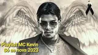 Playlist MC Kevin - Só as nova 2023 Atualizadas