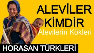 ALEVİLER KİMDİR ( Alevilik Nedir, Aleviliğin Kökeni, Alevi Tarihi, Horasan Türkleri )