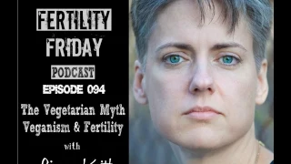 FFP 094 | The Vegetarian Myth | Reflections After 20 Years of a Vegan Diet | Lierre Keith