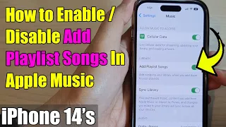 iPhone 14's/14 Pro Max: How to Enable / Disable Add Playlist Songs In Apple Music