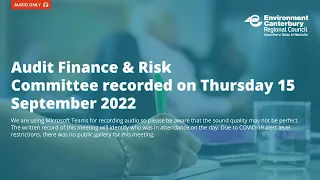 ECan Audit Finance & Risk Committee 15 Sept 2022