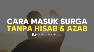 Cara Masuk Surga Tanpa Hisab & Azab - Ustadz Jamaludin, Lc. - Ceramah Agama