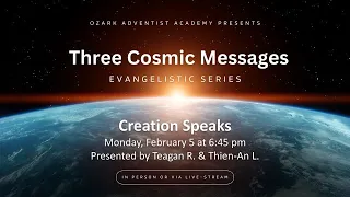 Three Cosmic Messages Student Evangelistic Series – Ep. 6 - Creation Speaks