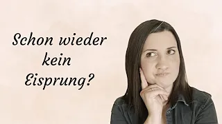 Schon wieder kein Eisprung? I Zyklusgeflüster