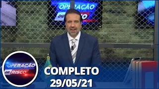 Operação de Risco  (29/05/21) | Completo