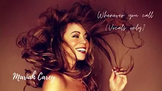 Mariah Carey - Whenever You Call (Vocals Only)
