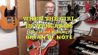 WHEN THE GIRL IN YOUR ARMS ( Cliff Richard Cover) BRYAN OF NOTE)