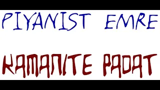 Piyanist EMRE-Kamanite Padat 🎹🎹