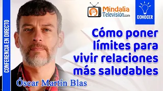 Cómo poner límites para vivir relaciones más saludables, por Óscar Martín Blas