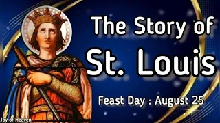 The Story of ST. LOUIS King of France || Feast Day : August 25