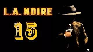 L. A. Noire. Серия 15. Подстава.