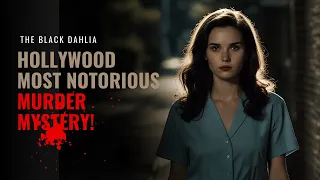 Black Dahlia: The Most Notorious Unsolved Murder Mystery!