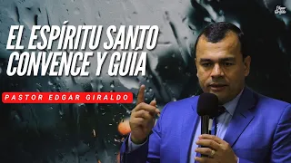 Pastor Edgar Giraldo - El Espíritu Santo convence y guía