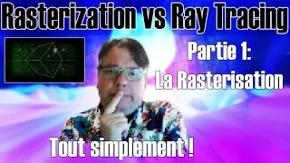 Rasterization vs Ray Tracing, Parti 1 : La Rasterisation