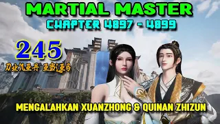 Martial Master Ep 245 Chaps 4897-4899 Mengalahkan Xuanzhong & Quinan Zhizun