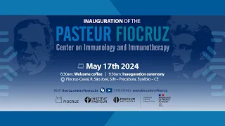 Inauguration of the Pasteur-Fiocruz Immunology and Immunotherapy Center