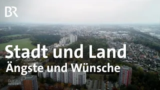 Ängste und Wünsche: So unterscheidet sich Stadt und Land | Studie  | Gut zu wissen | BR