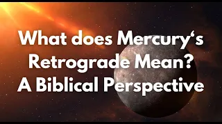 5 Things Christians Need to Know about Mercury Retrograde and the Dangers of Astrology