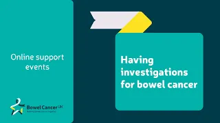 Having investigations for bowel cancer | Online support event