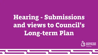 Hearing - Submissions and Views to Council's Long-term Plan - 9am 21 May 2024