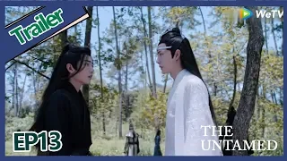 【ENG SUB 】《The Untamed》trailer EP13Part1——Starring: Xiao Zhan, Wang Yi Bo, Zoey Meng