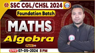 SSC CGL & CHSL 2024, CHSL Maths Class, SSC CGL Algebra Maths, Foundation Batch Maths Class