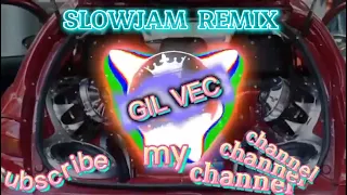 SLOWJAM NONSTOP REMIX|BATTLE MIX|#Gil vec