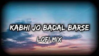 Kabhi Jo Badal Barse (Lofi Mix)