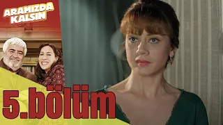 Aramızda Kalsın 5. Bölüm