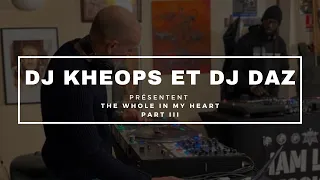 DJ KHEOPS & DJ DAZ PRESENTENT "THE WHOLE IN MY HEART" - PART III