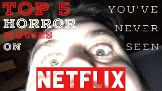 Top 5 Horror Movies On Netflix You've Never Heard Of