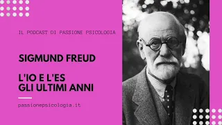 Sigmund Freud - L’Io e l’Es - Gli ultimi anni