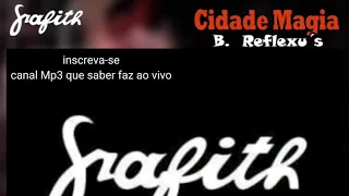 Banda grafith  Cidade Magia  Banda  Reflexu s